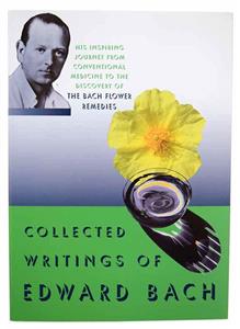The Collected Writings of Edward Bach 